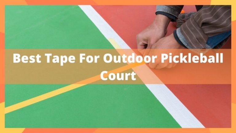 Best Tape For Outdoor Pickleball Court Pickleballsinfo
